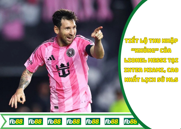 Lionel Messi – Tiết lộ thu nhập “khủng” tại Inter Miami