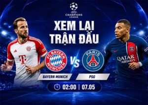 Xem lại bán kết lượt về Cup C1 Bayern vs PSG lúc 02:00 Ngày 07.05.2026
