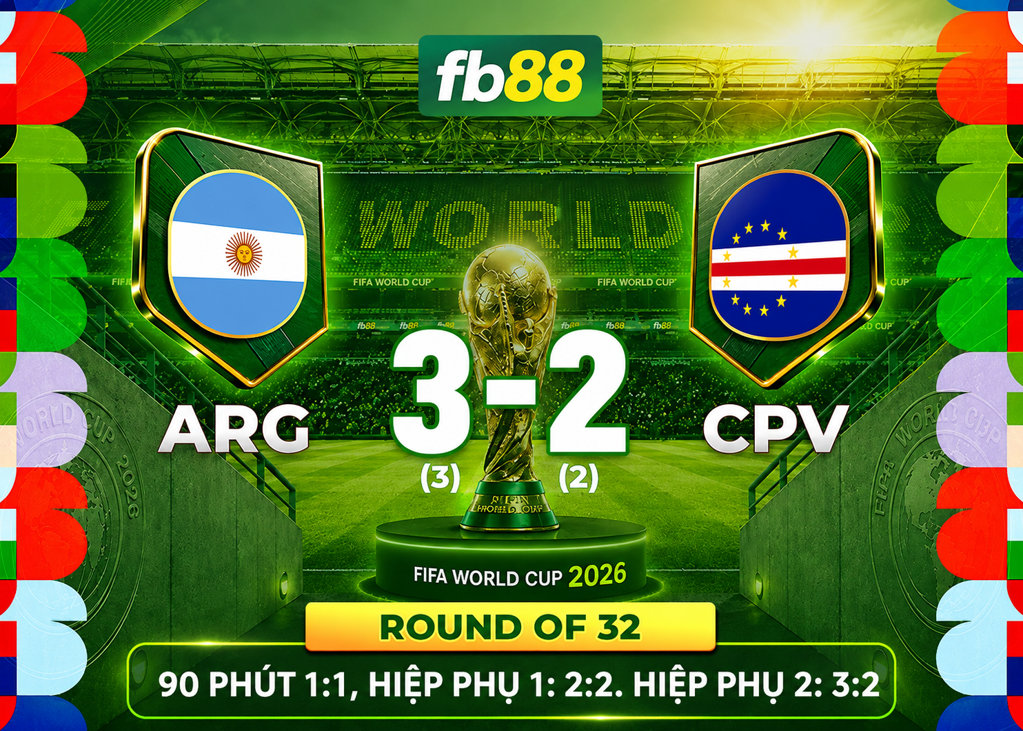Argentina vs Cape Verde 3:2 Vòng 32 World Cup 2026
