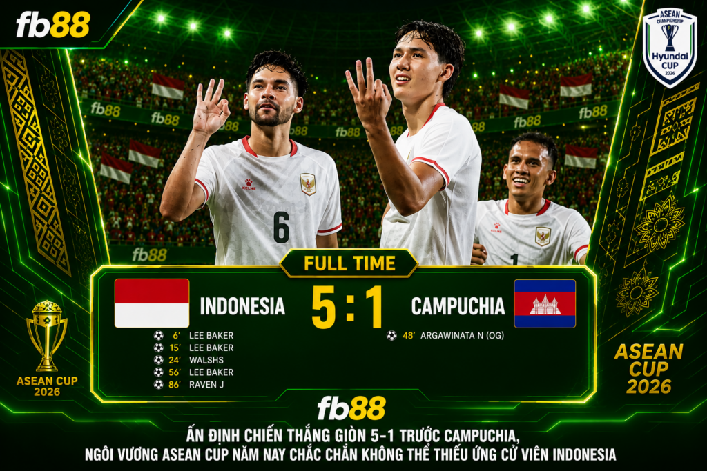 Indonesia 5:1 Campuchia Asean Cup 2026